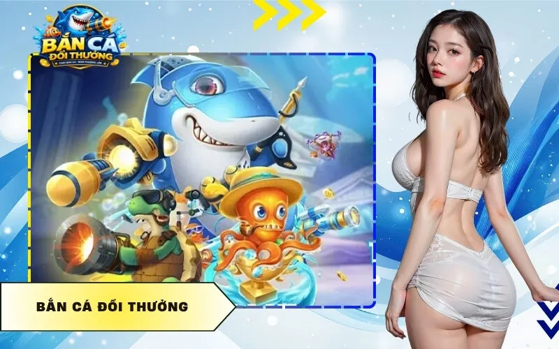 Bắn Cá Đổi Thưởng