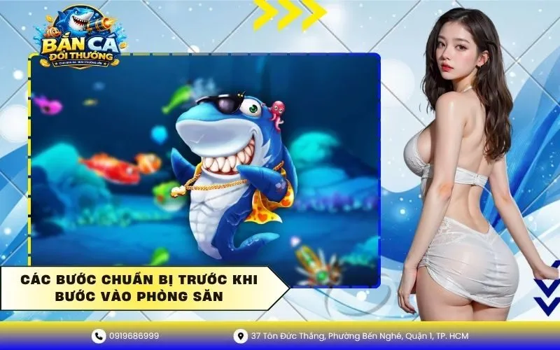 Các bước chuẩn bị trước khi bước vào phòng săn