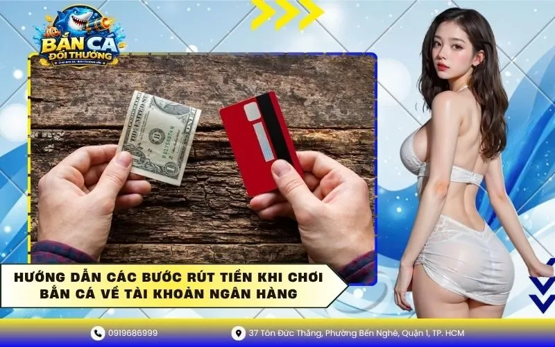 Các bước rút tiền khi chơi bắn cá về tài khoản ngân hàng