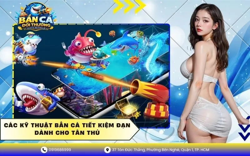 Các kỹ thuật bắn cá tiết kiệm đạn cho tân thủ