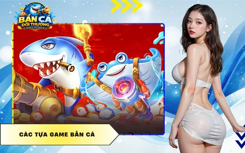 Các Tựa Game Bắn Cá