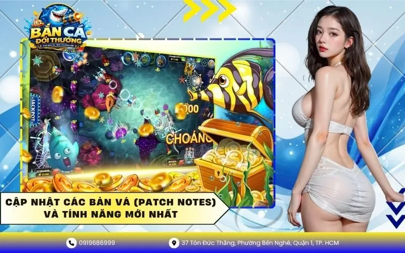 Cập Nhật Các Bản Vá (Patch Notes) Và Tính Năng Mới Nhất