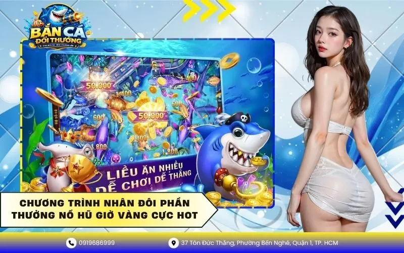 Chương trình nhân đôi phần thưởng nổ hũ giờ vàng