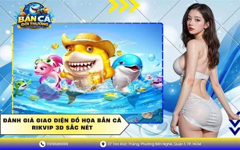 Đánh giá giao diện đồ họa bắn cá RikVIP 3D