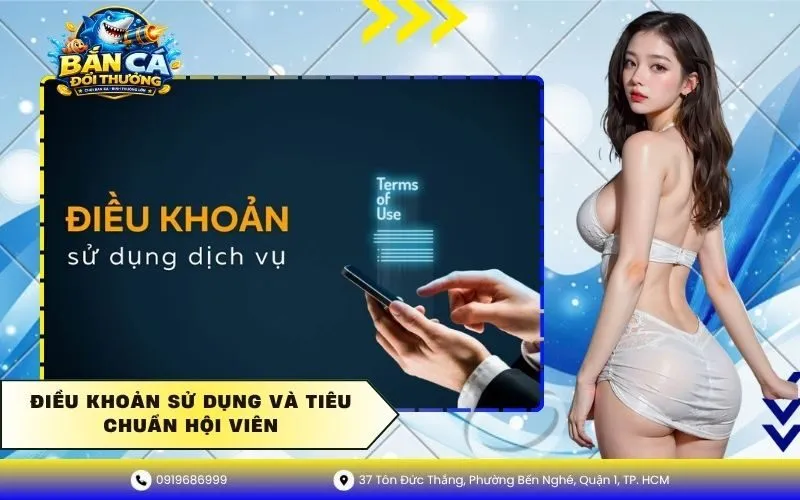 Điều Khoản Sử Dụng Và Tiêu Chuẩn Hội Viên