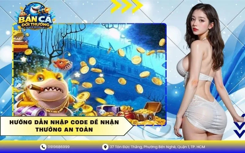 Hướng dẫn nhập code để nhận thưởng an toàn