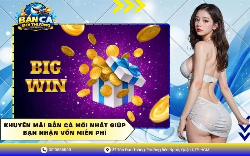 Khuyến Mãi Bắn Cá Mới Nhất Giúp Bạn Nhận Vốn Miễn Phí