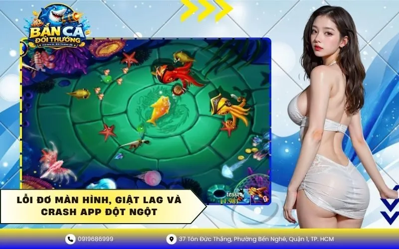 Lỗi Đơ Màn Hình, Giật Lag Và Crash App