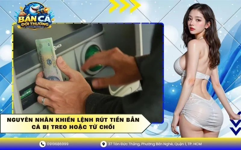 Nguyên nhân khiến lệnh rút tiền bắn cá bị treo