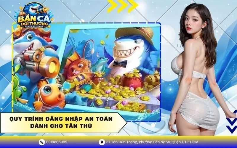 Quy trình đăng nhập an toàn dành cho tân thủ