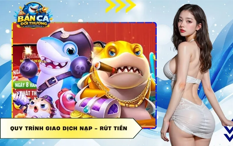 Quy Trình Giao Dịch Nạp - Rút Tiền
