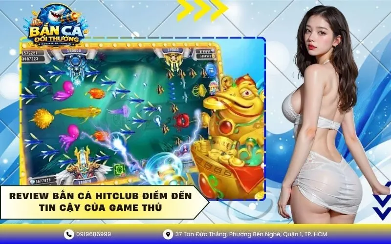 Review Bắn Cá Hitclub Điểm Đến Tin Cậy Của Game Thủ