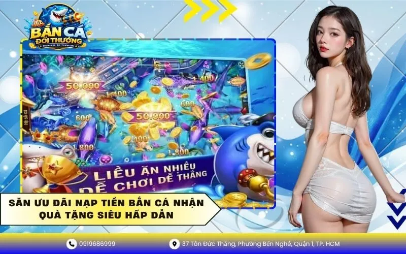 Săn Ưu Đãi Nạp Tiền Bắn Cá