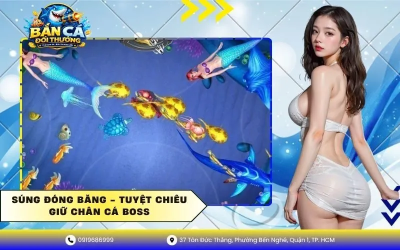 Súng đóng băng tuyệt chiêu giữ chân cá Boss