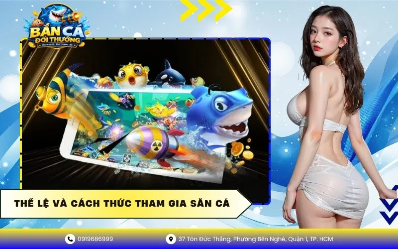 Thể lệ và cách thức tham gia săn cá