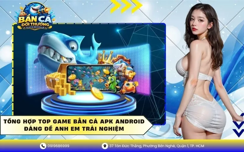 Top game bắn cá apk android đáng để anh em trải nghiệm