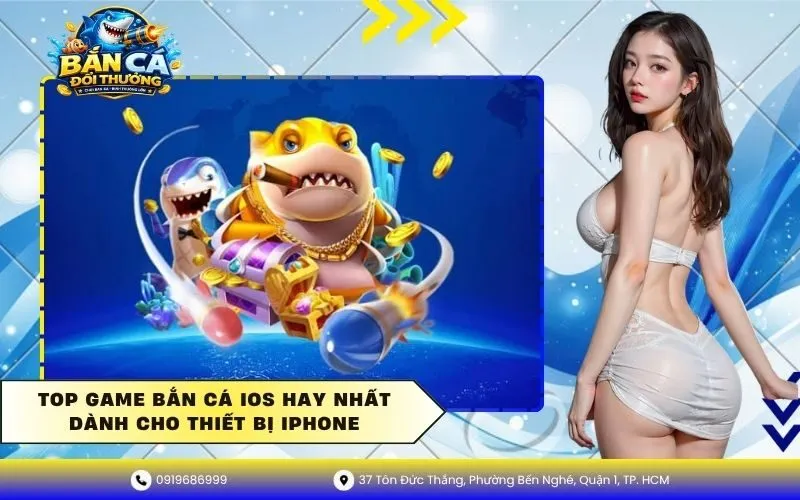 Top Game Bắn Cá Ios Hay Nhất Dành Cho Thiết Bị Iphone