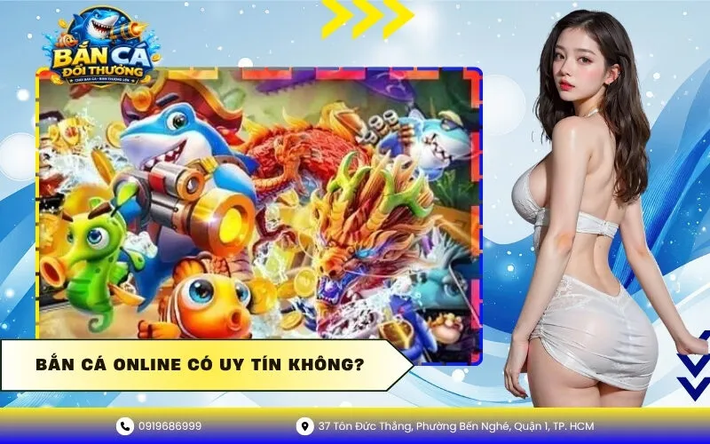Bắn Cá Online Có Uy Tín Không?