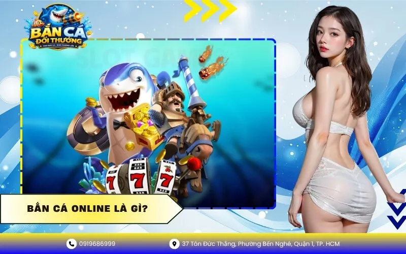 Bắn cá online là gì?