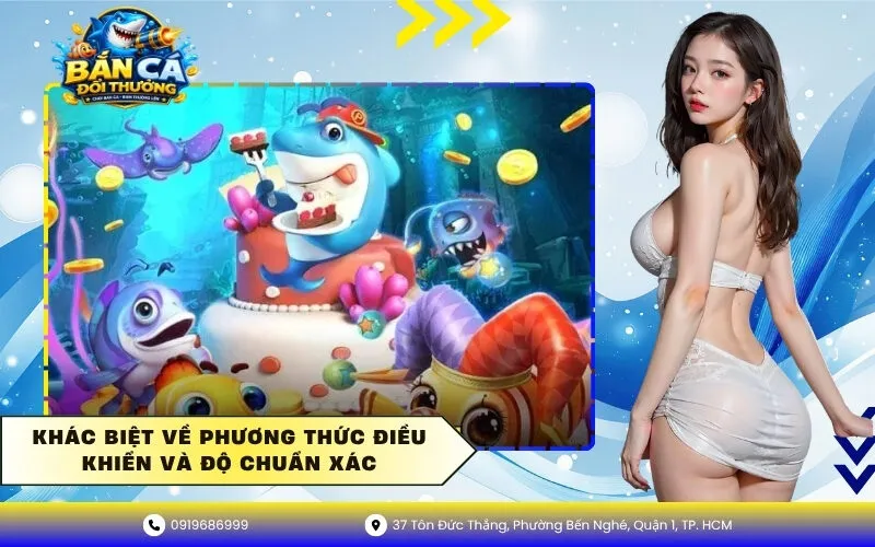 Khác biệt về phương thức điều khiển và độ chuẩn xác