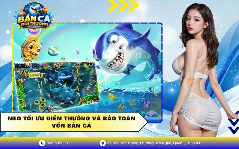 Mẹo tối ưu điểm thưởng và bảo toàn vốn bắn cá